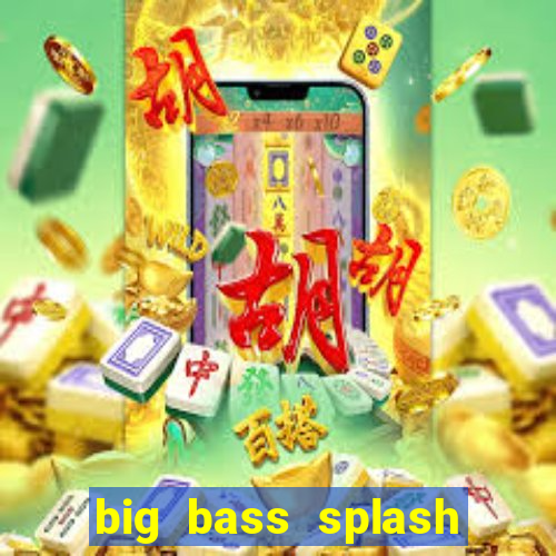 big bass splash demo betano